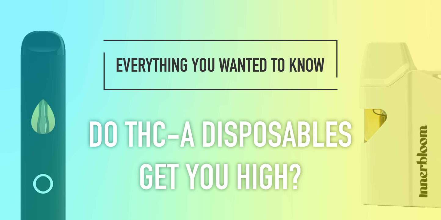 Do THC-A Disposables Get You High?