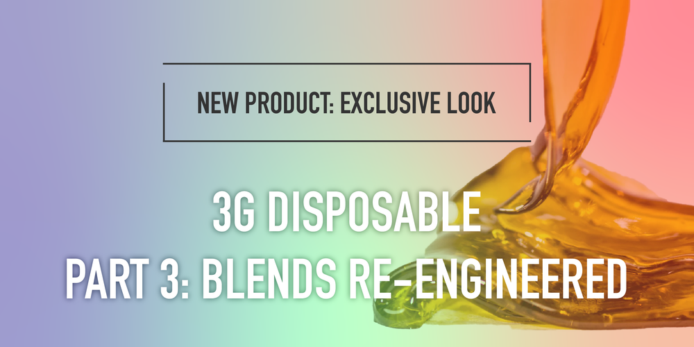 Introducing Our New 3G Disposable. Part 3: Blends Re-engineered